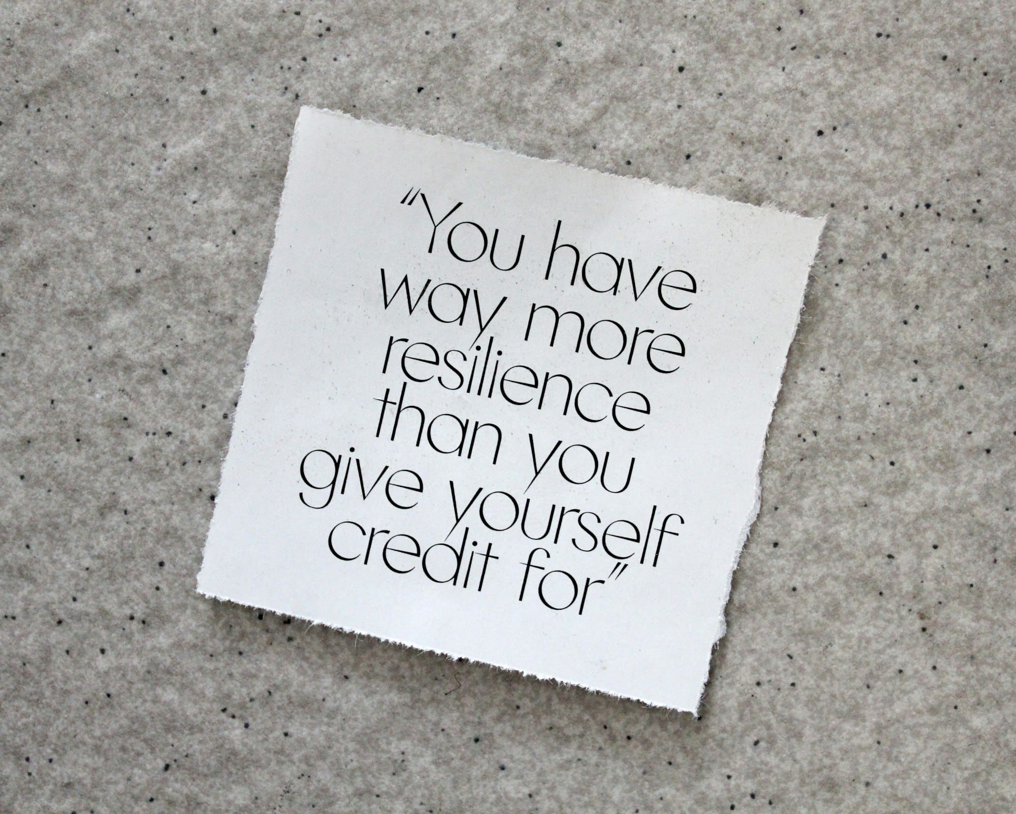 Life coaching motivational quote. You have way more resilience than you give yourself credit for.